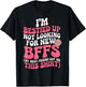 I'm Bestied Up Not Looking For New Bffs T-Shirt - T-Shirt | Black