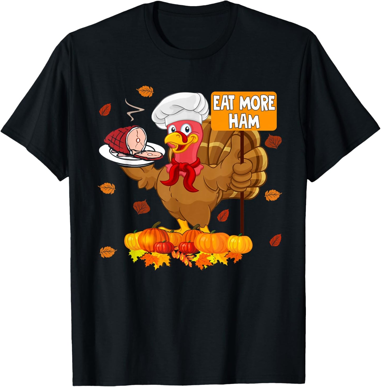 Eat More Ham Funny Thanksgiving Turkey Chef Hamburger Lover T-Shirt - T-Shirt | Black