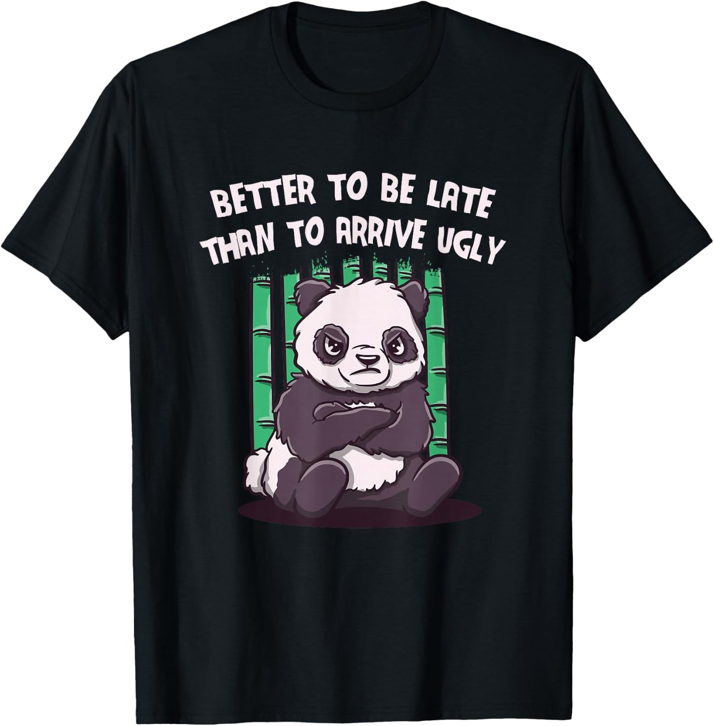 Better to Be Late Than to Arrive Ugly Funny Women Humor T-Shirt - T-Shirt | Black