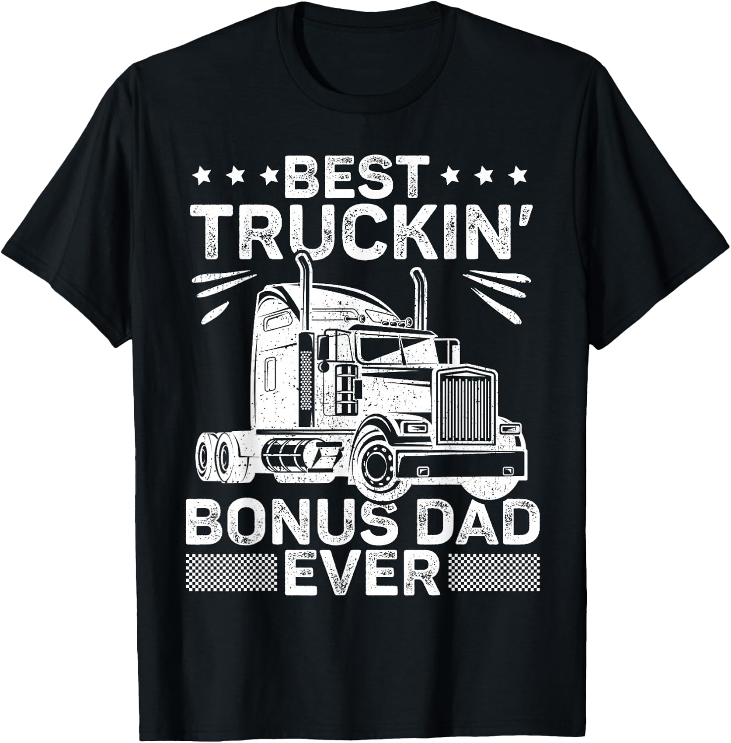Best Truckin Bonus Dad Ever Trucker Bonus Dad Father's Day T-Shirt - T-Shirt | Black