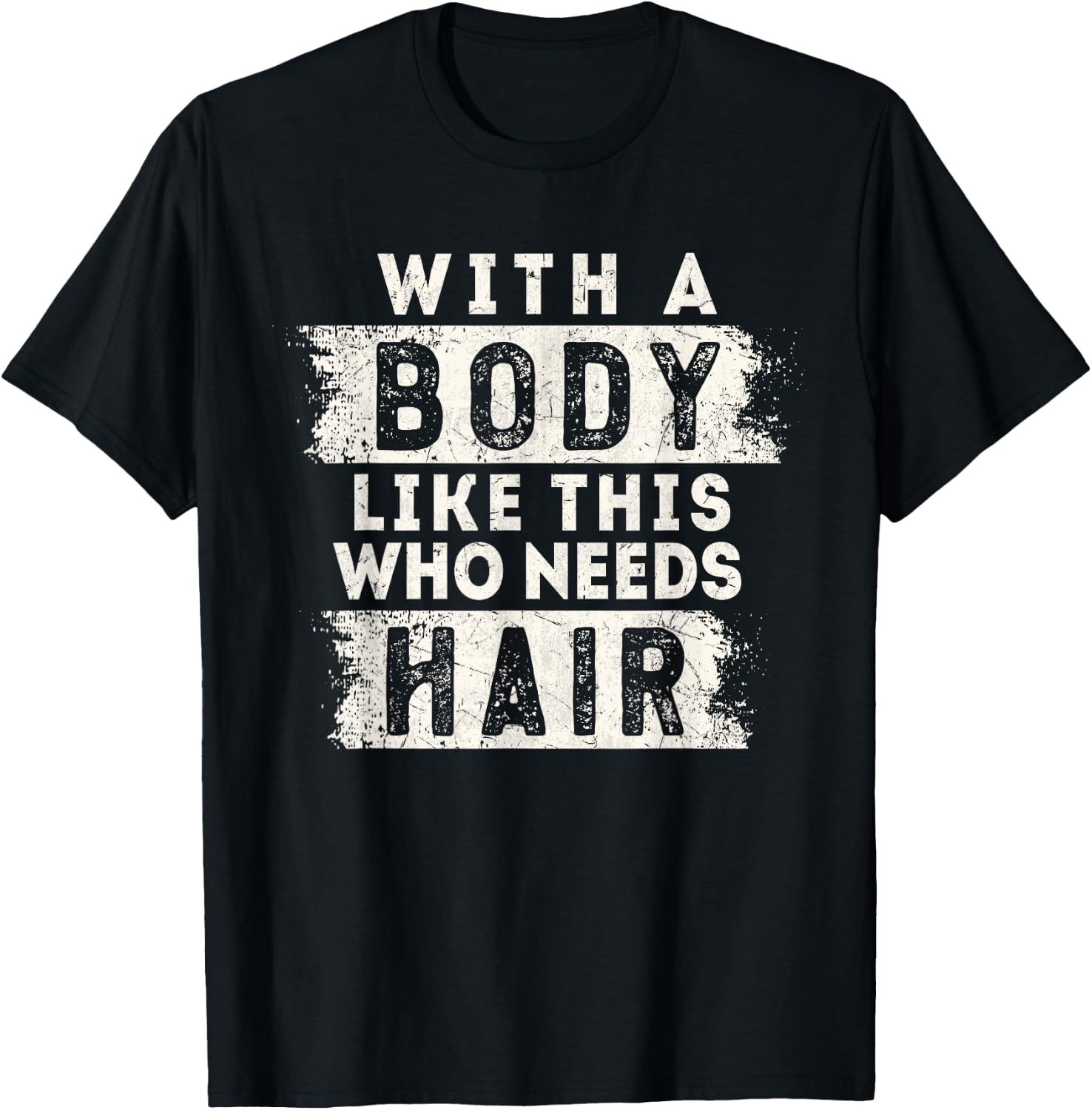 With A Body Like This Who Needs Hair Funny Balding Dad BOD T-Shirt - T-Shirt | Black