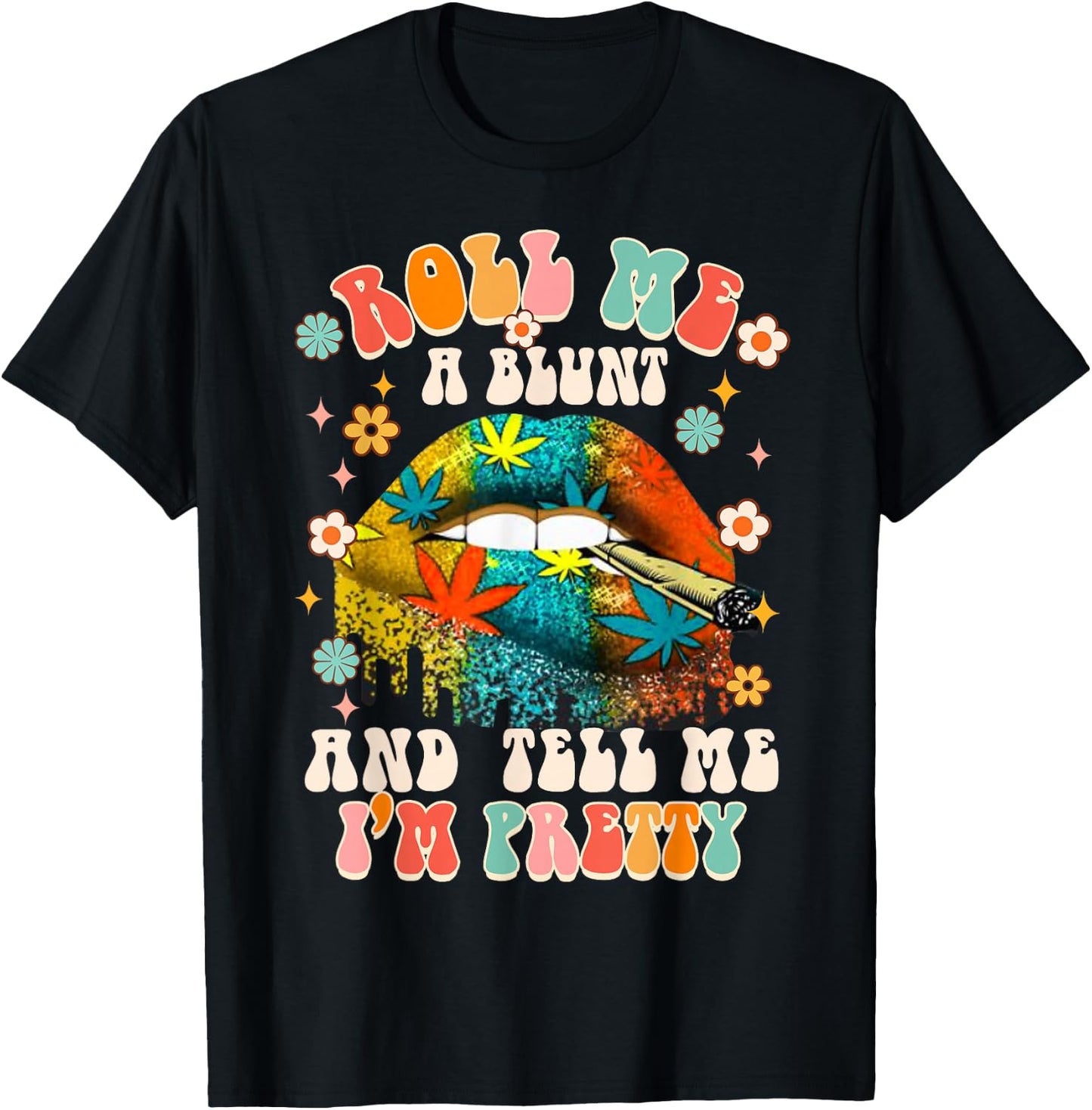 Rolls Me A Blunt & Tell Me I'm Pretty Cannabis Weed Stoner T-Shirt - T-Shirt | Black