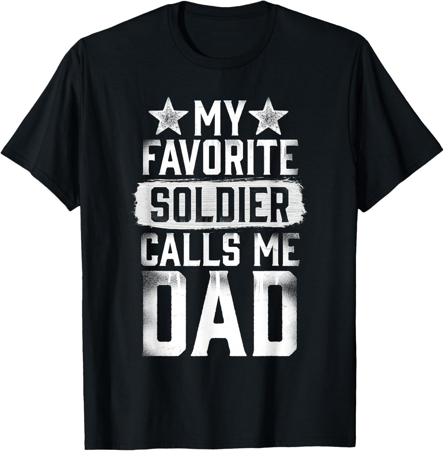 Proud Army Dad My Favorite Soldier Calls Me Dad T Shirt T-Shirt - T-Shirt | Black
