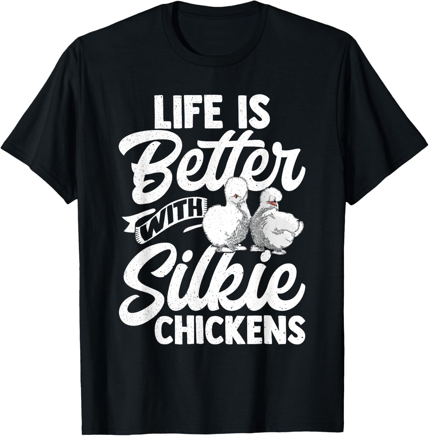 Life Is Better With Silkie Chickens Silky Chicken Lover Hen T-Shirt - T-Shirt | Black