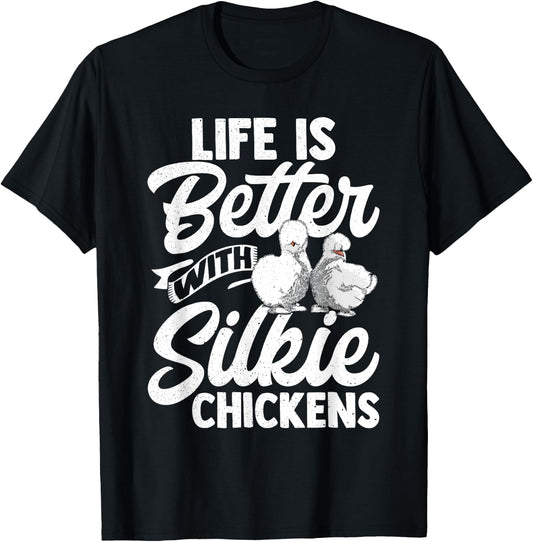 Life Is Better With Silkie Chickens Silky Chicken Lover Hen T-Shirt - T-Shirt | Black