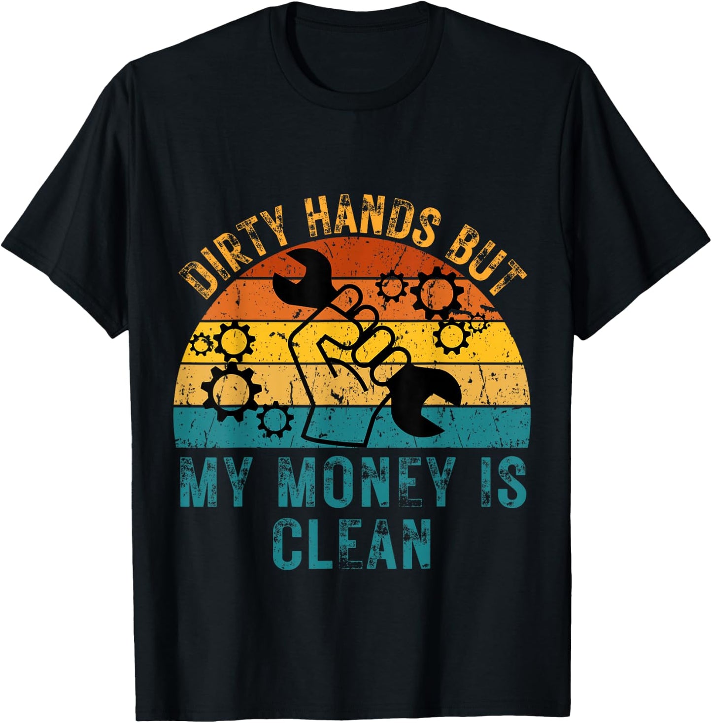 Dirty Hands But My Money Is Clean Funny Mechanic T-Shirt - T-Shirt | Black
