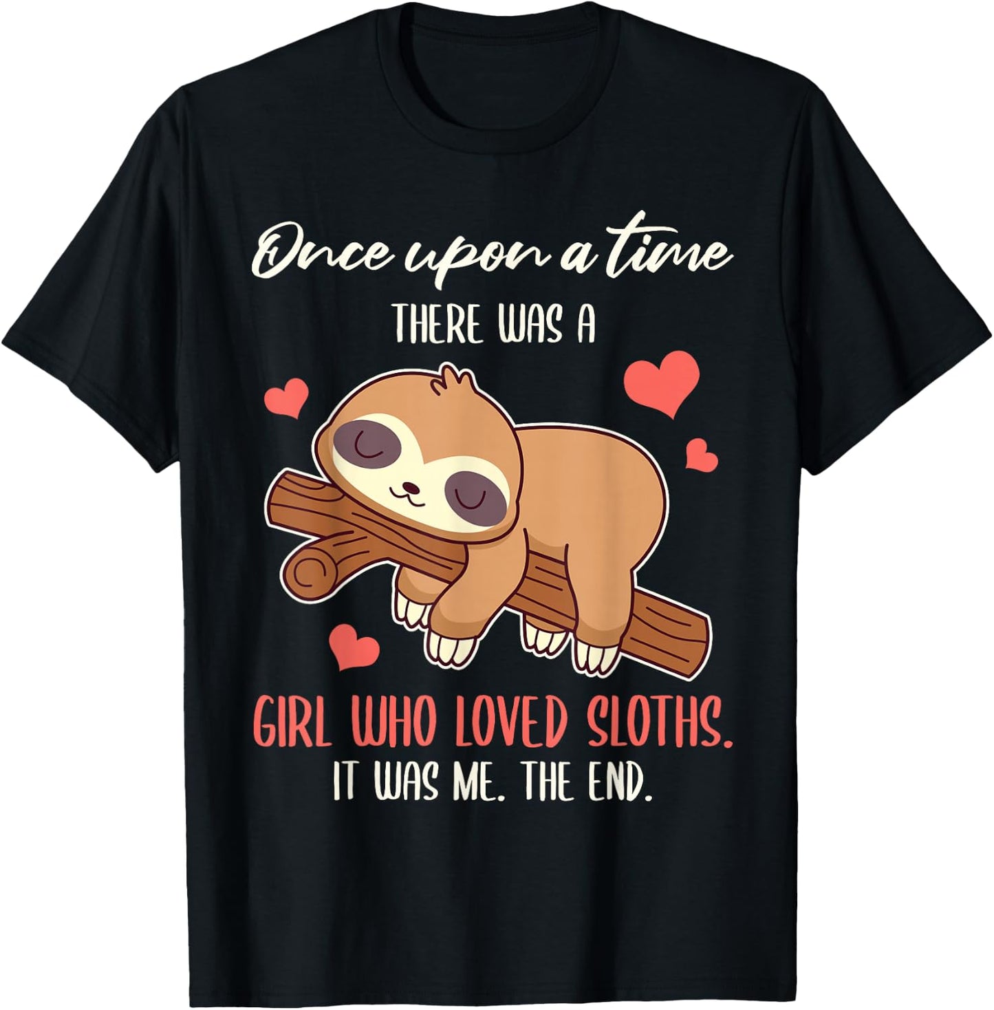 Once Upon A Time There Was A Girl Who Loved Sloths T-Shirt - T-Shirt | Black