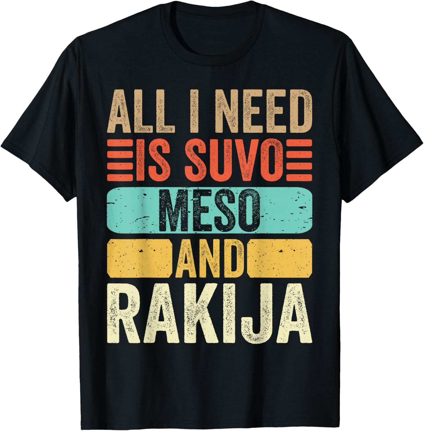 All I Need Is Suvo Meso And Rakija Serbian T-Shirt - T-Shirt | Black