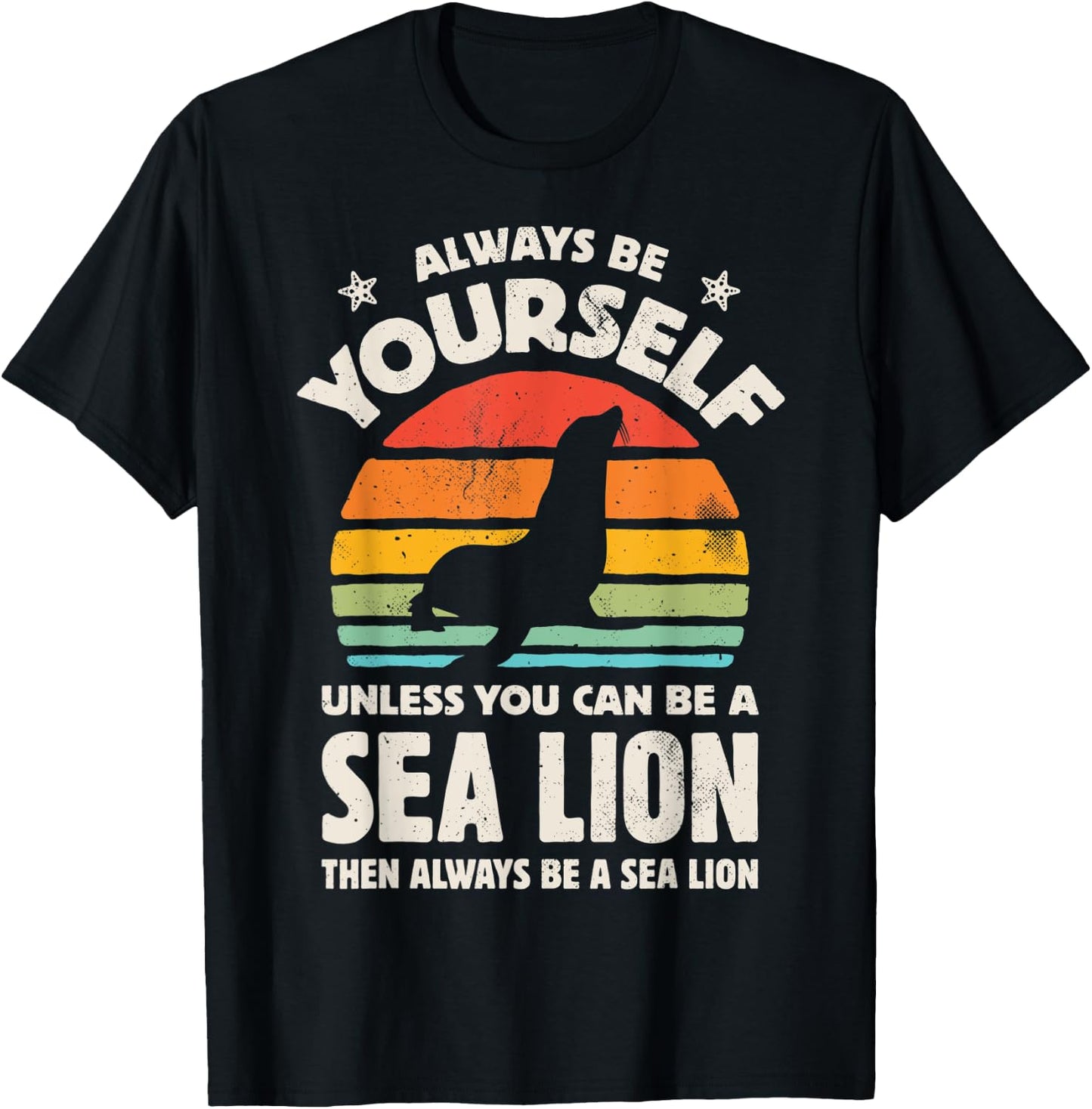 Always Be Yourself Unless You Can Be A Sea Lion Vintage Men T-Shirt - T-Shirt | Black
