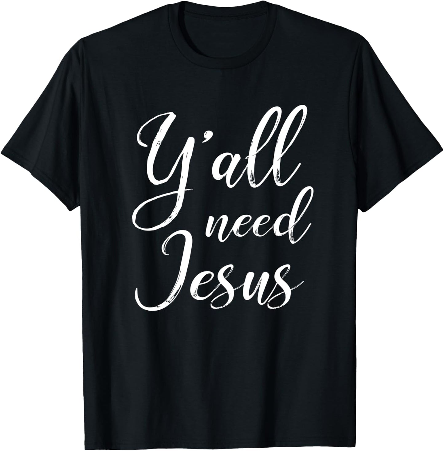 Y'all Need Jesus Southern Christian Faith T-Shirt - T-Shirt | Black