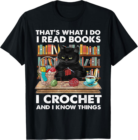 That's What I Do I Read Books I Crochet And I Know Things T-Shirt - T-Shirt | Black