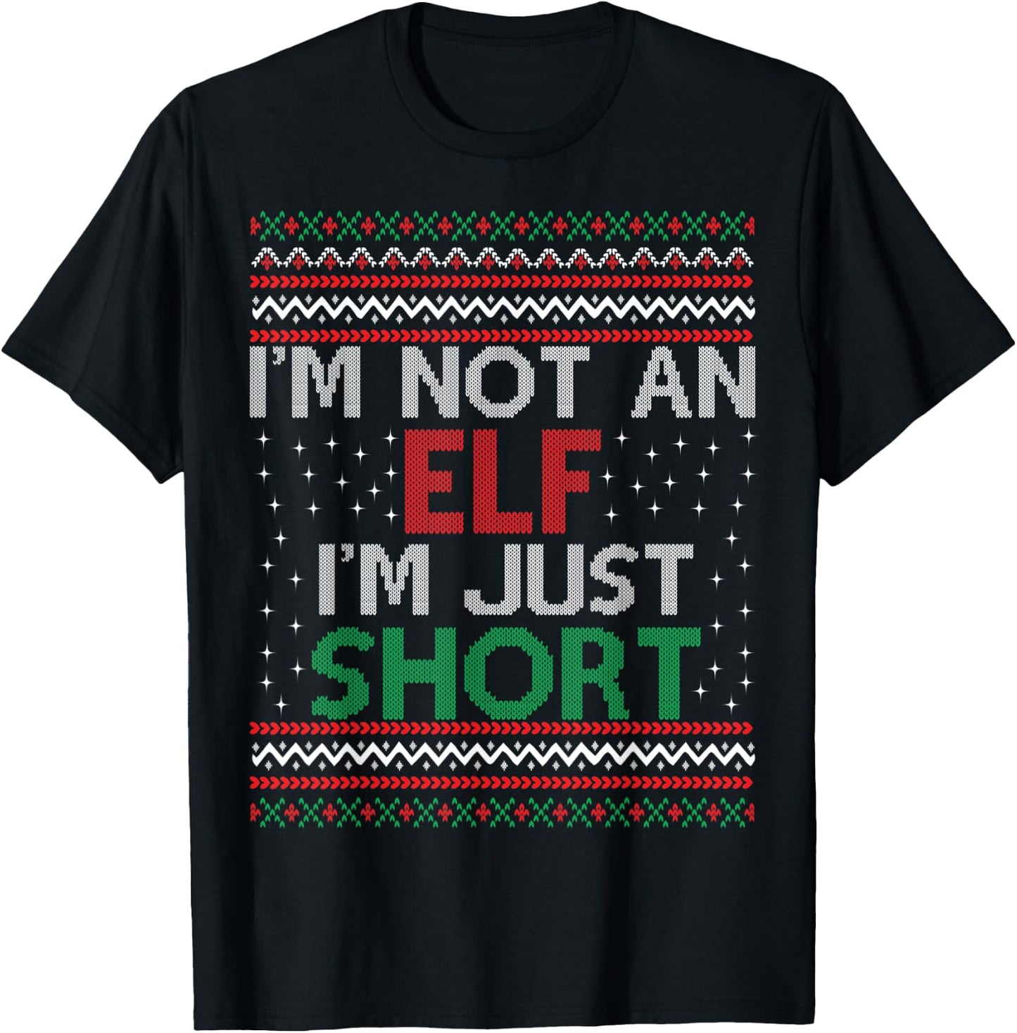 I'm Not An Elf I'm Just Short Christmas Ugly Sweater Elf T-Shirt - T-Shirt | Black