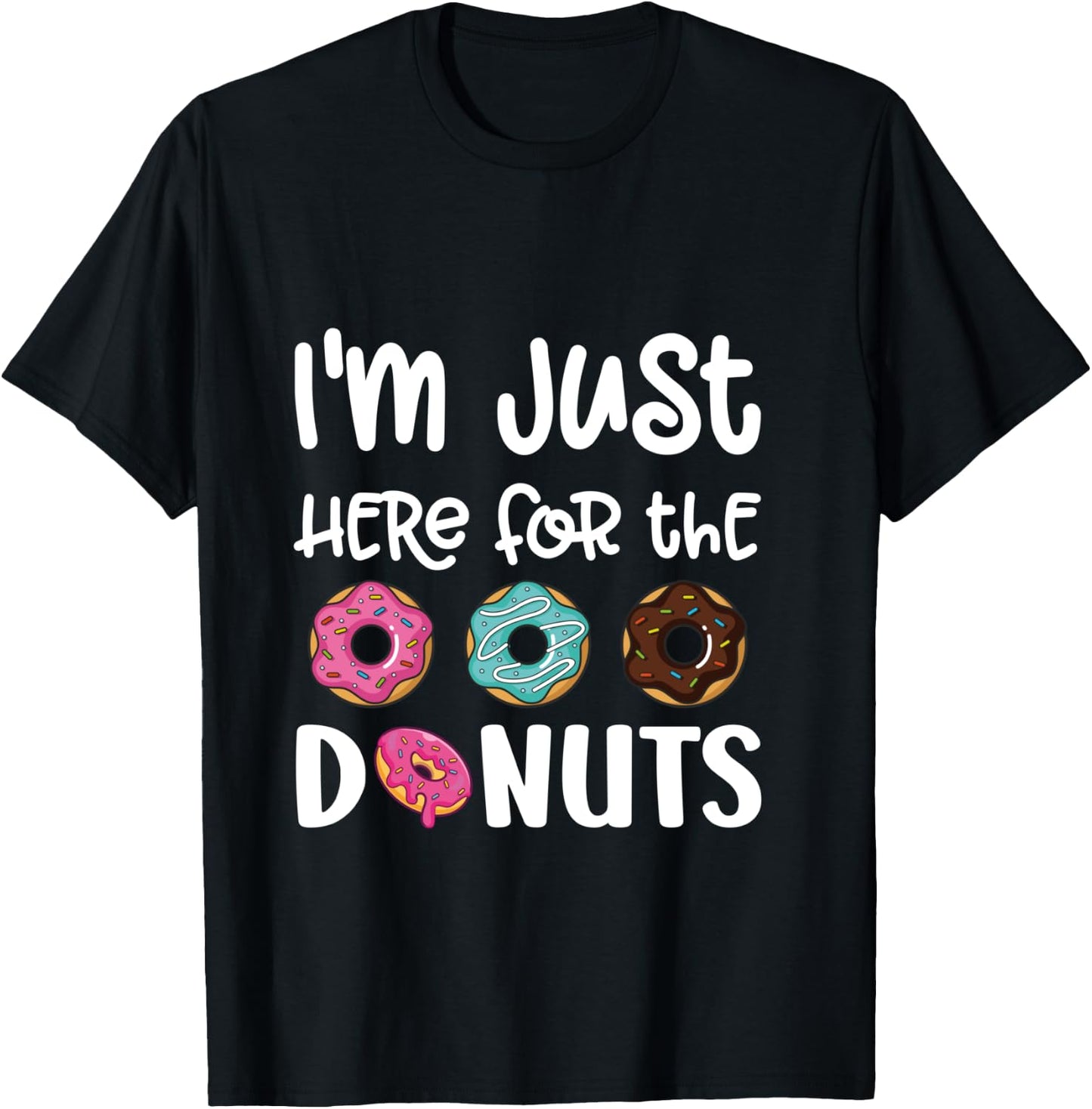 I'm Just Here For The Donuts Cute Donut Lover T-Shirt - T-Shirt | Black