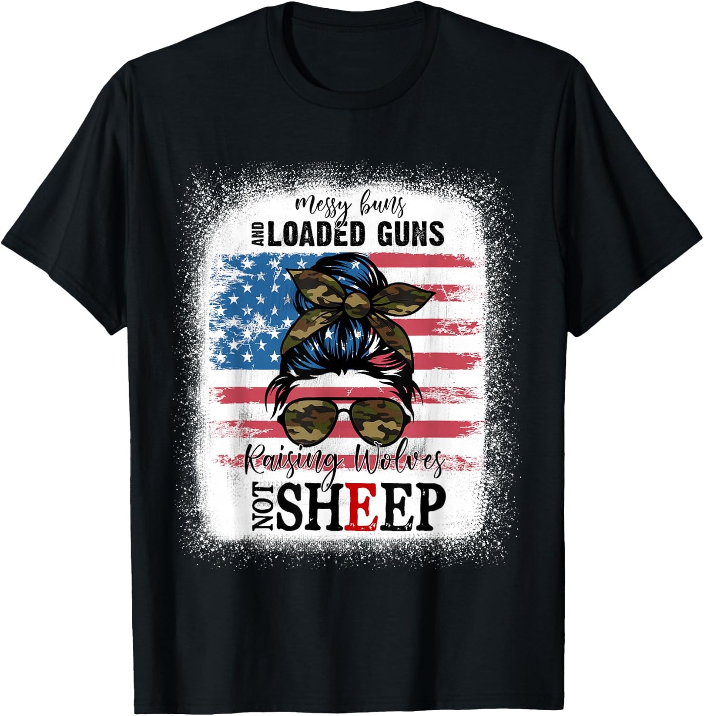 US Flag Messy Buns And Loaded G-uns Raising Wolves Not Sheep T-Shirt - T-Shirt | Black
