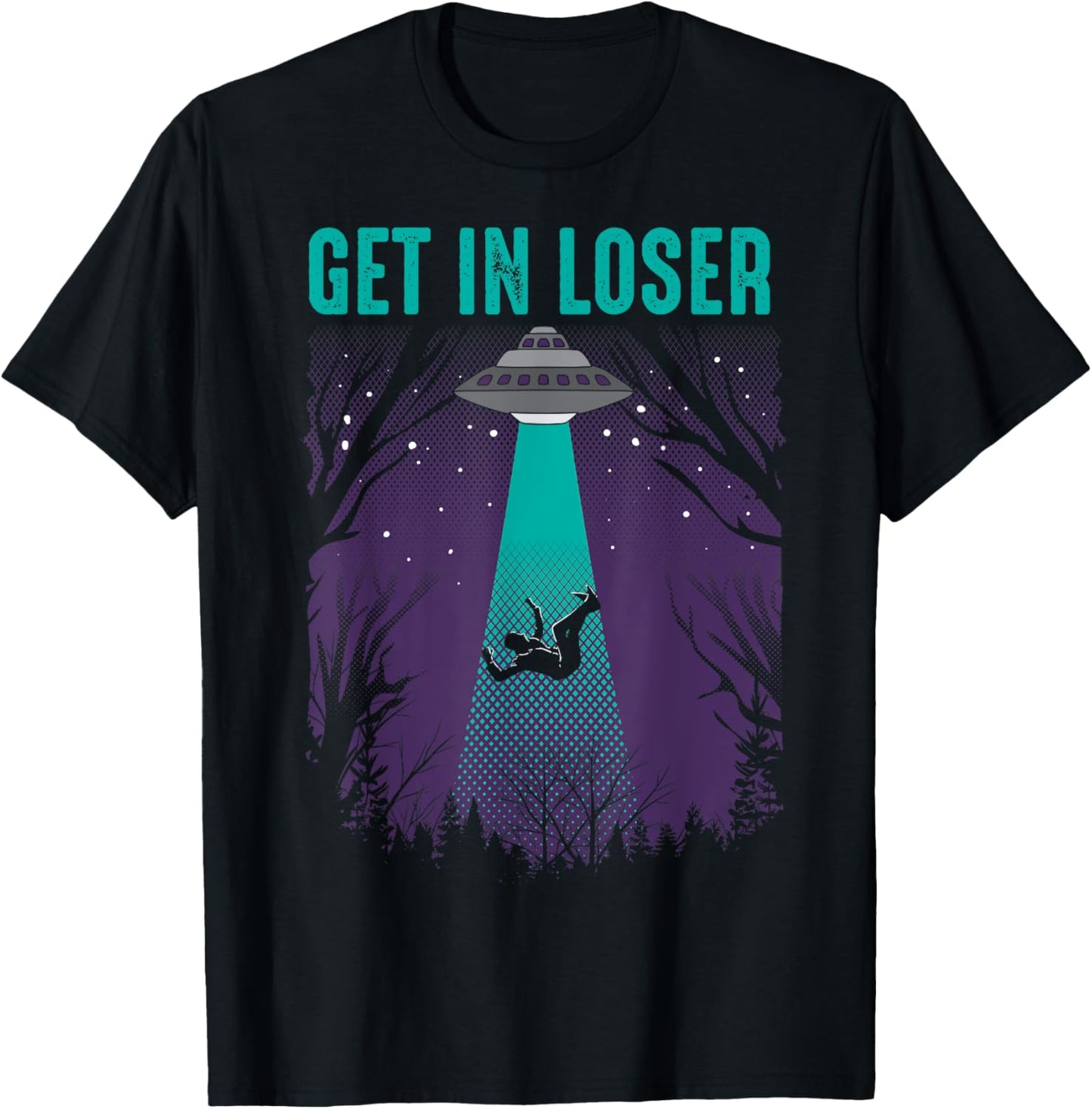 Get In Loser | Cute Alien UFO Believers Gift T-Shirt - T-Shirt | Black