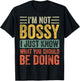 I'm Not Bossy I Just Know What You Should Be Doing | Funny T-Shirt - T-Shirt | Black
