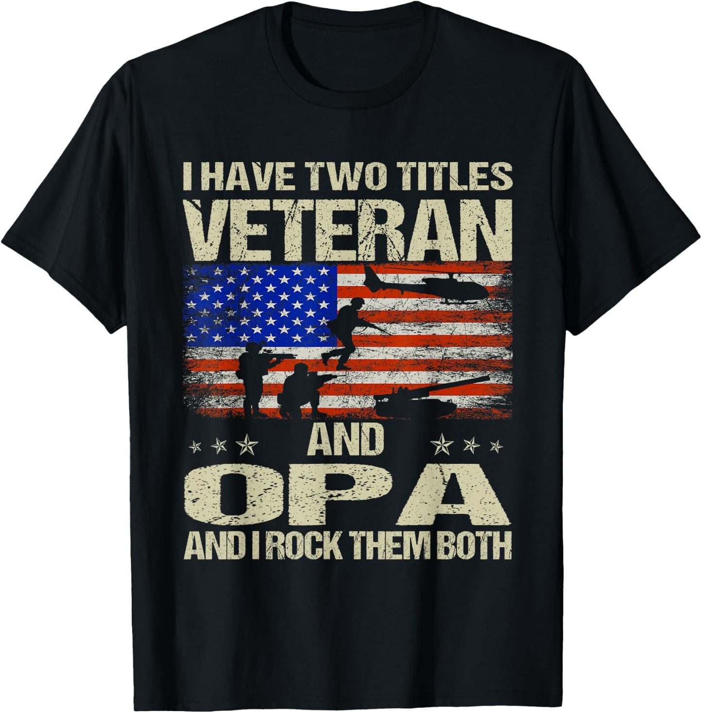 I Have Two Titles Veteran And Opa Funny Dad Papa Grandpa T-Shirt - T-Shirt | Black