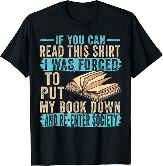 If You Can Read This I Was Forced To Put My Book Down T-Shirt - T-Shirt | Black