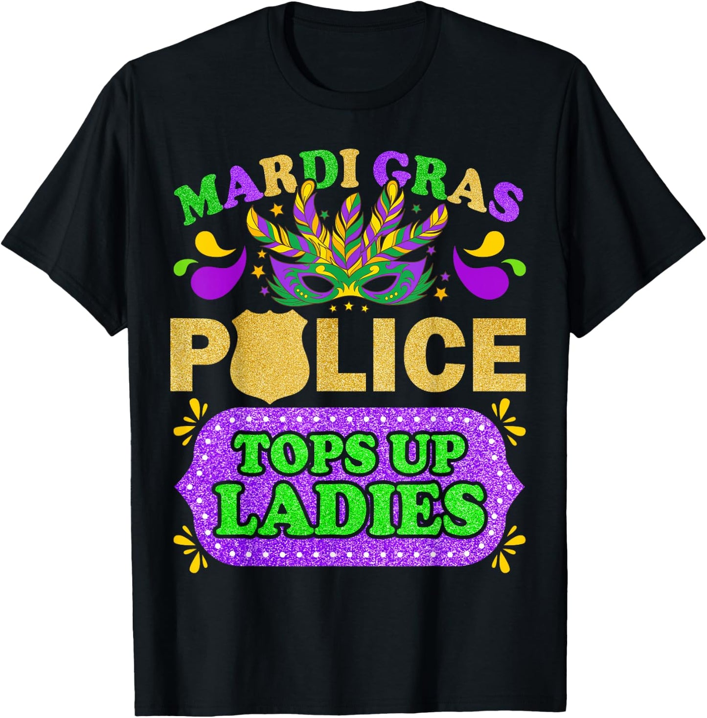 Mardi Gras Police Tops Up Ladies Funny T-Shirt - T-Shirt | Black