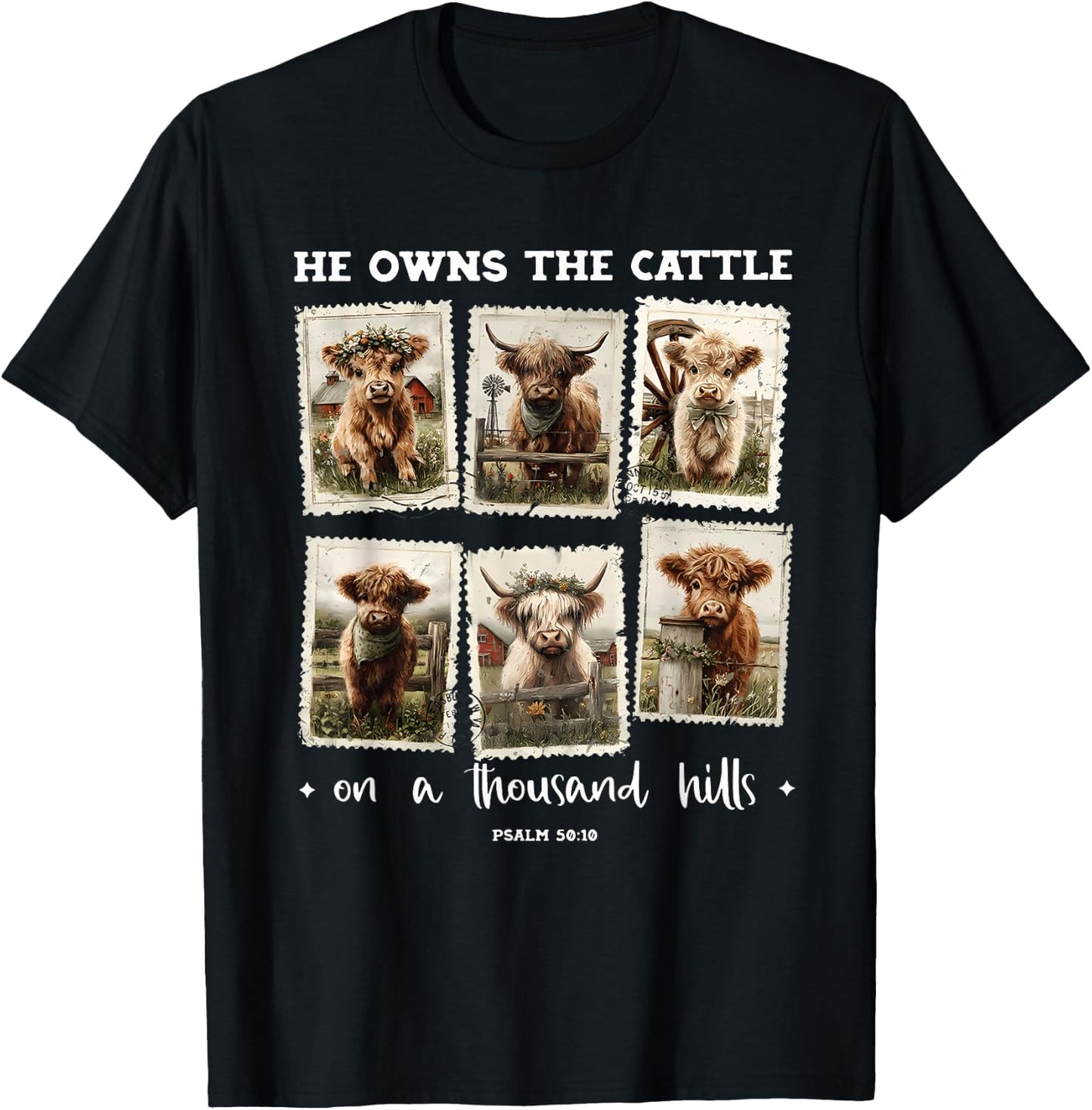 He Owns The Cattle On A Thousand Hills Psalm 50:10 Christian T-Shirt - T-Shirt | Black