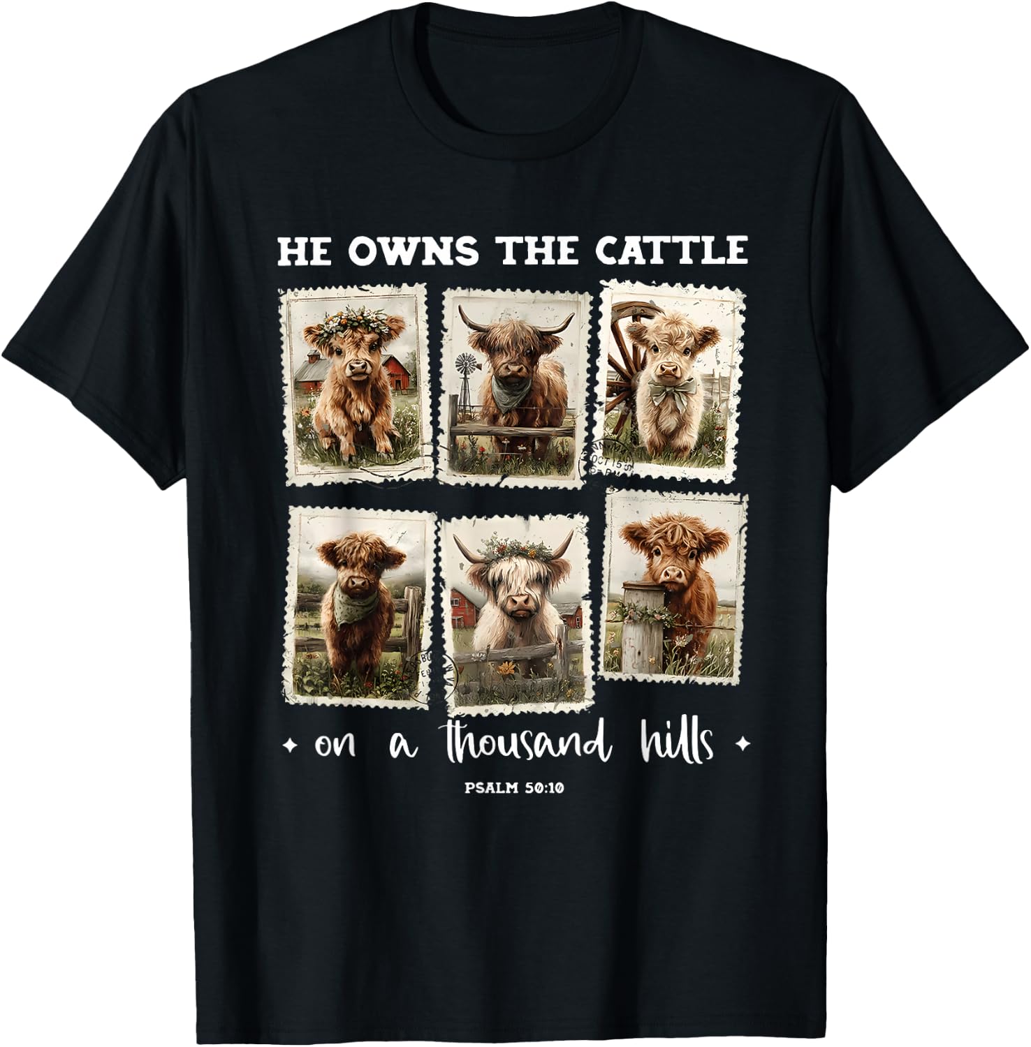 He Owns The Cattle On A Thousand Hills Psalm 50:10 Christian T-Shirt - T-Shirt | Black