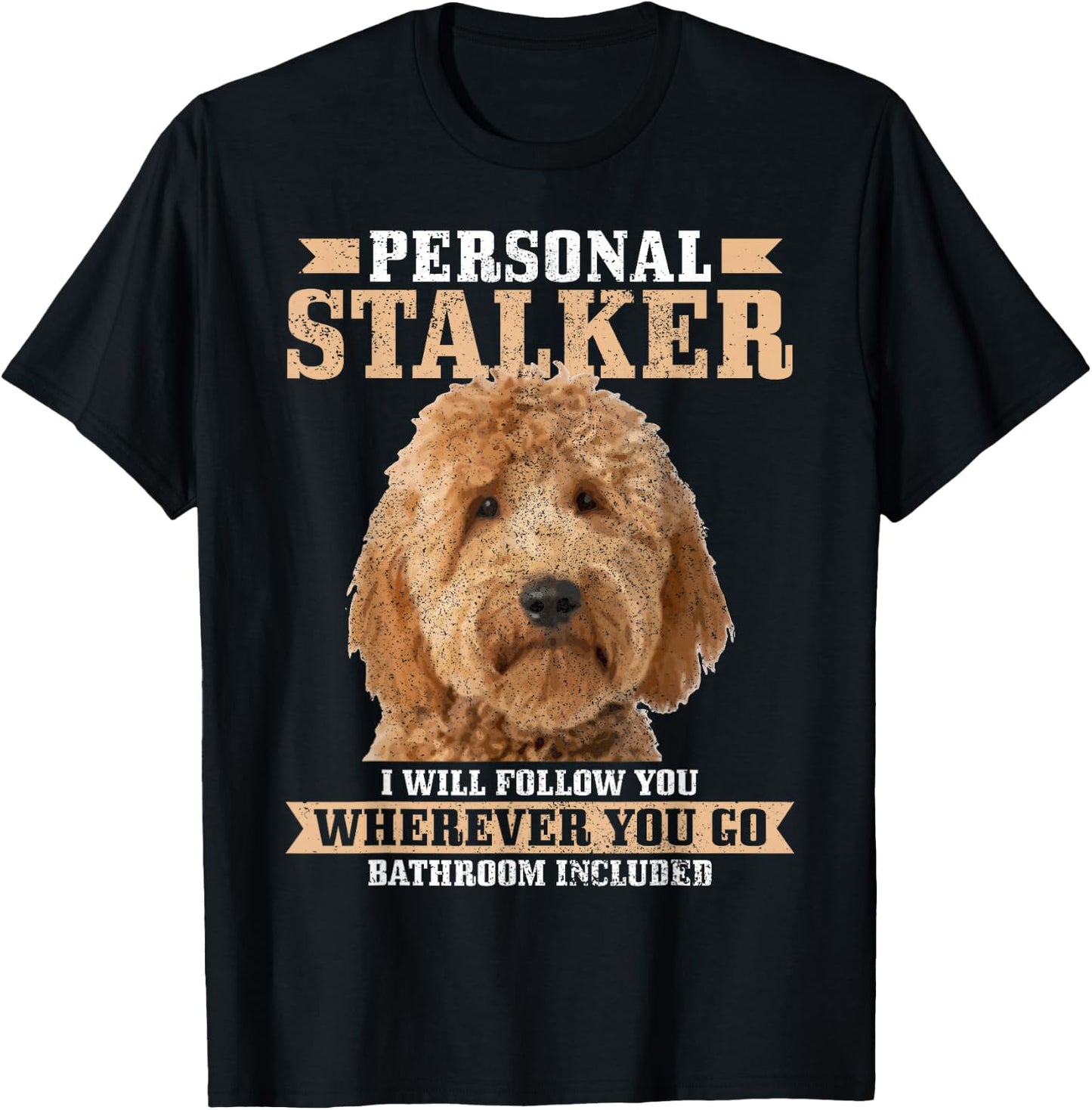 Goldendoodle Personal Stalker Funny Golden Doodle Mom T-Shirt - T-Shirt | Black