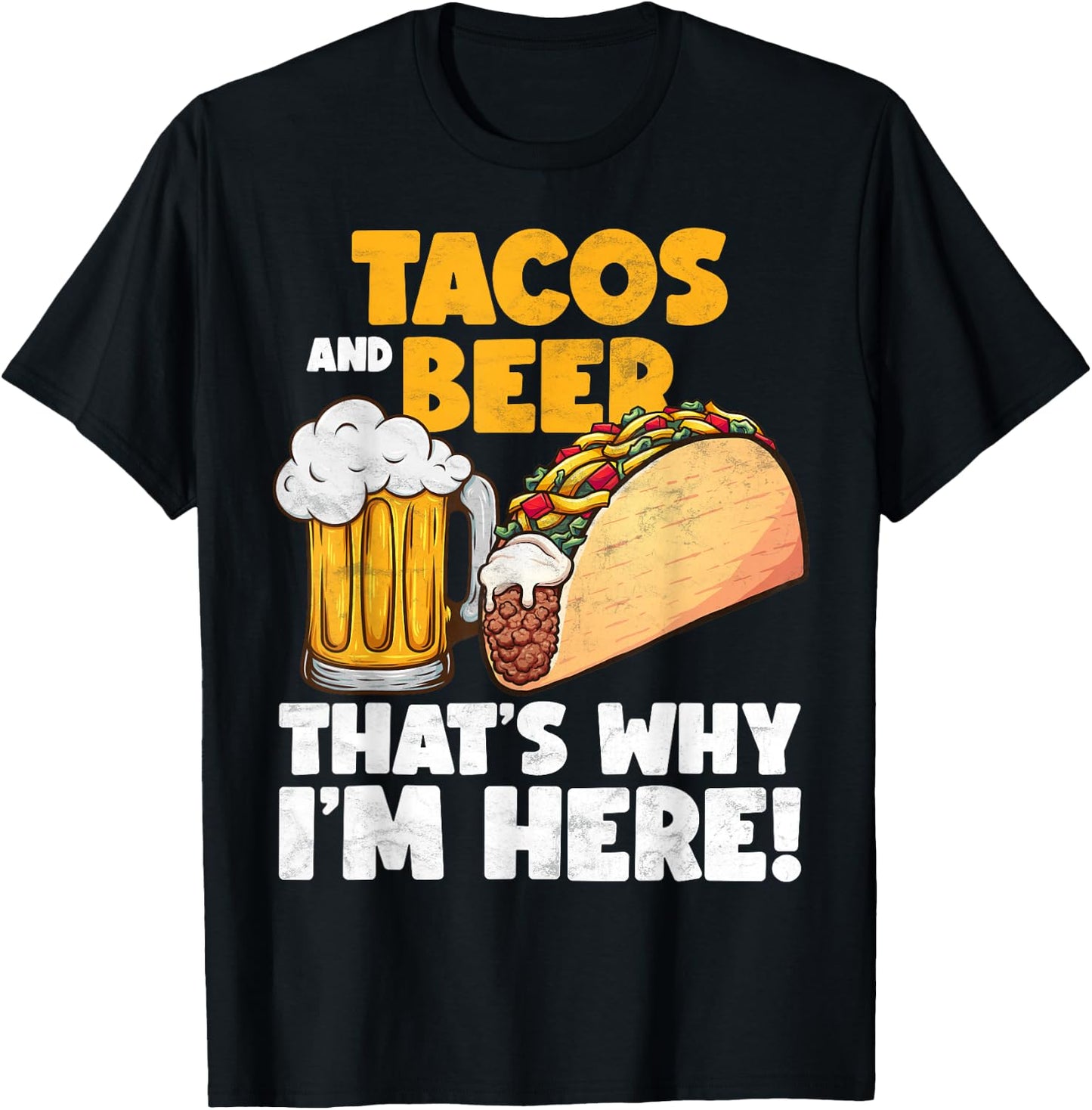 Funny Tacos And Beer That's Why I'm Here T-Shirt - T-Shirt | Black