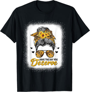 Have The Day You Deserve Saying Cool Motivational Quote T-Shirt - T-Shirt | Black