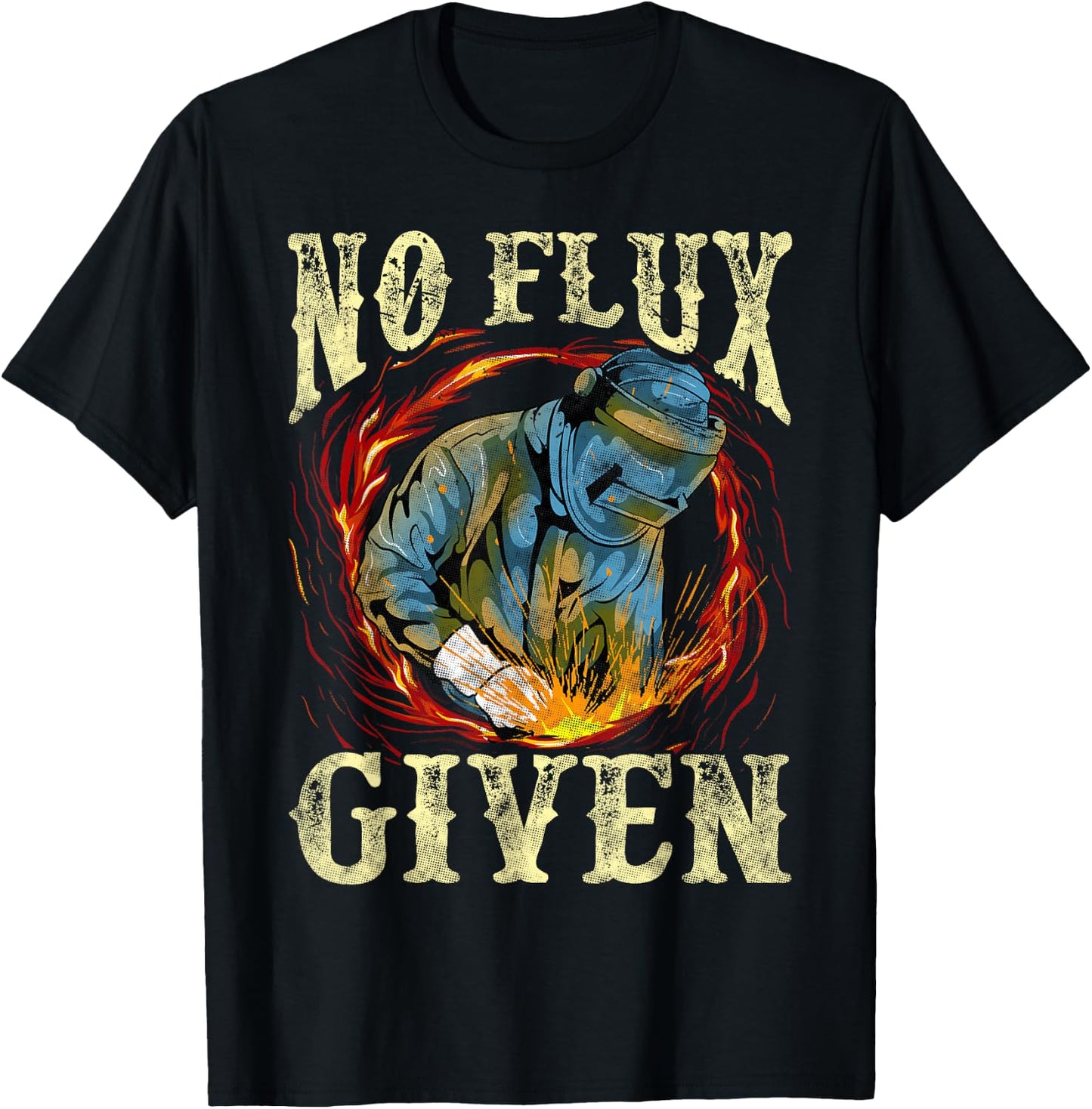 No Flux Given Funny Welding Pun for Welders T-Shirt - T-Shirt | Black