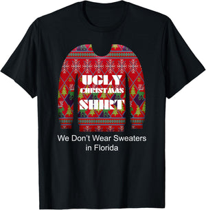 Ugly Christmas Shirt We Don't Wear Sweaters in Florida T-Shirt - T-Shirt | Black