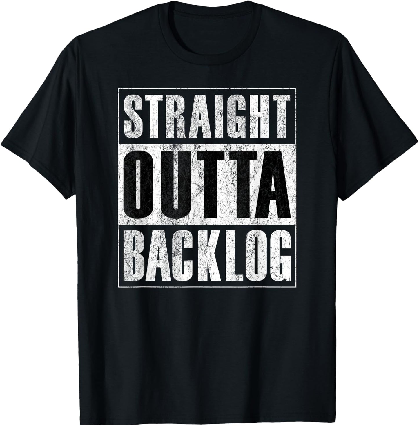 Straight Outta Backlog - Agile Scrum Funny Distressed Shirt T-Shirt - T-Shirt | Black