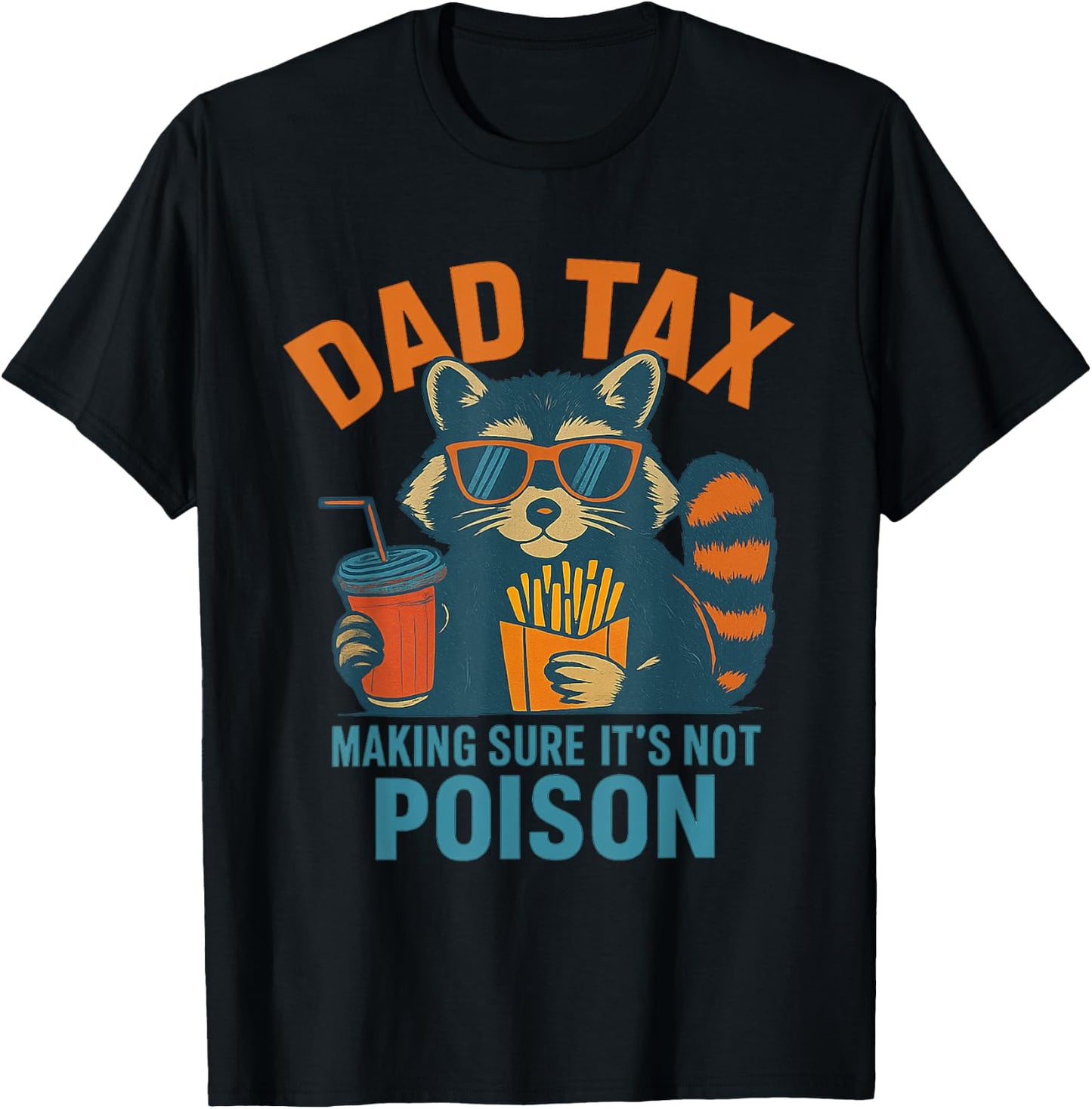 Dad Tax Making Sure Its Not Poison Raccoon Fathers Day T-Shirt - T-Shirt | Black