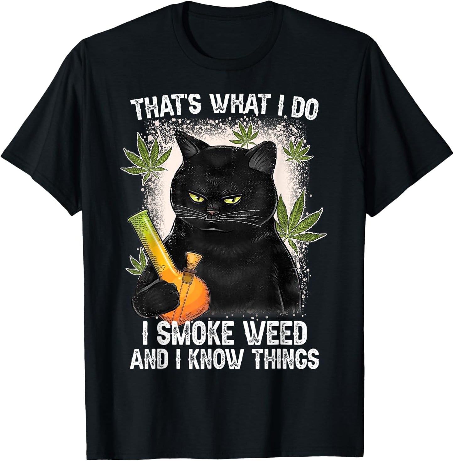 That What I Do I Smoke Weed And I Know Thing 420 Humor Adult T-Shirt - T-Shirt | Black