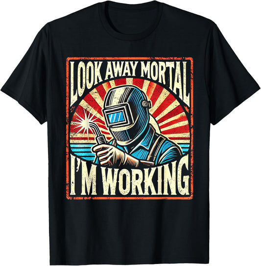 Skilled Tradesman Welding Enthusiasts Look Away Mortal I'm Working Retro Welder Design -Adults Black Small T-Shirt - T-Shirt | Black