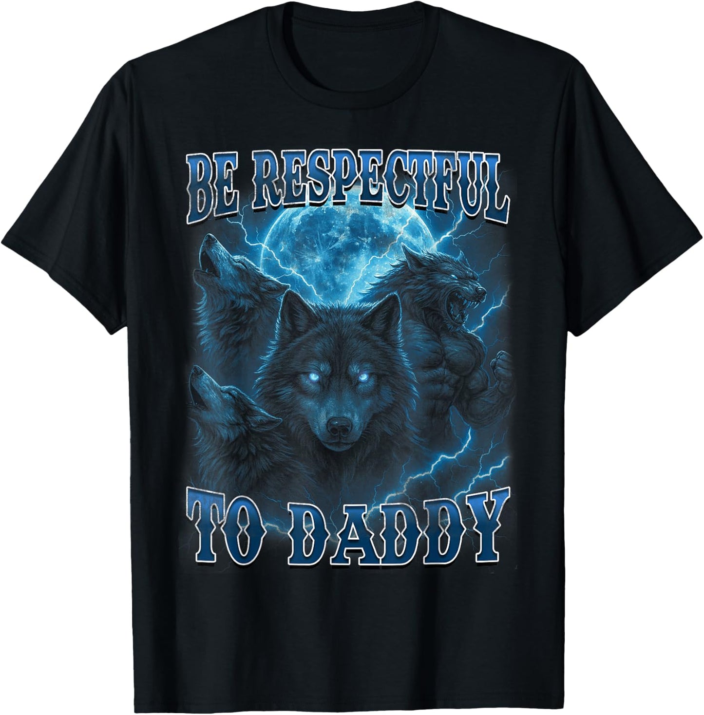 Be Respectful to Daddy Funny Werewolf Meme Cringy Ironic T-Shirt - T-Shirt | Black