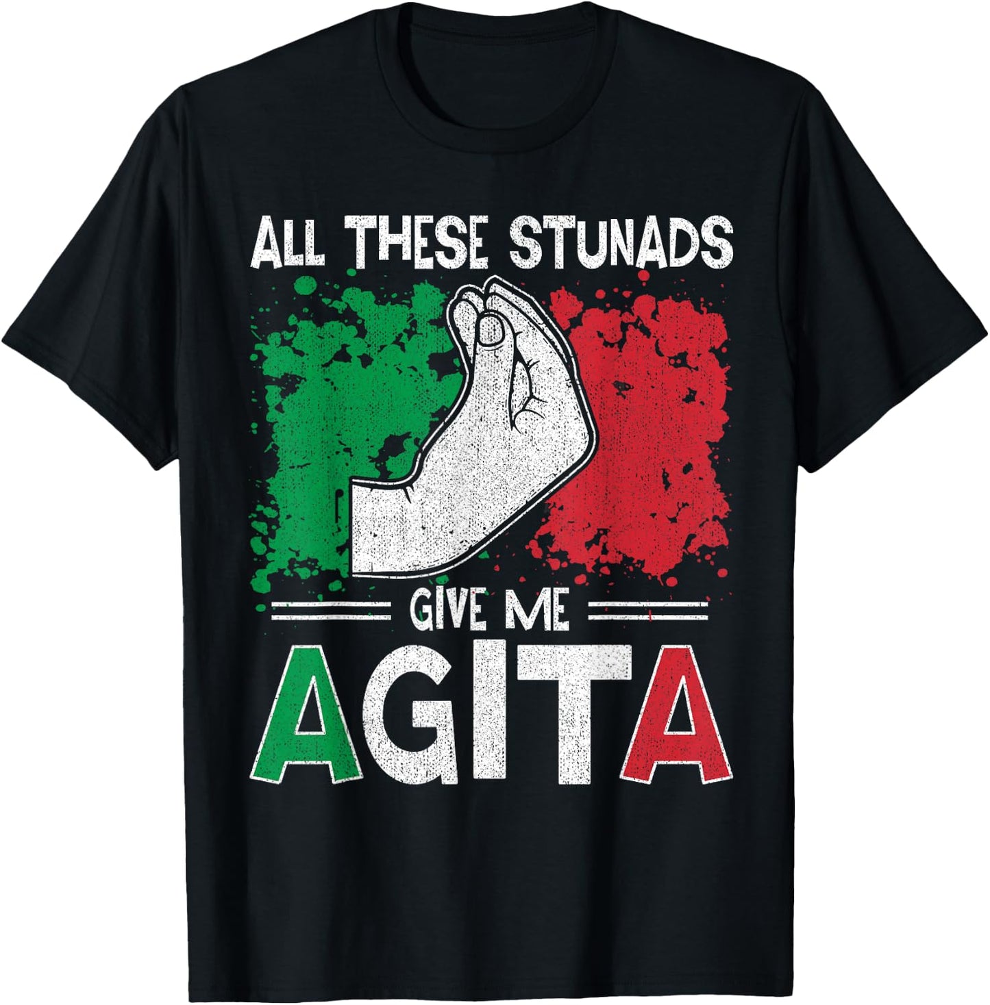 All These Stunads Give Me Agita Italian Saying T-Shirt - T-Shirt | Black