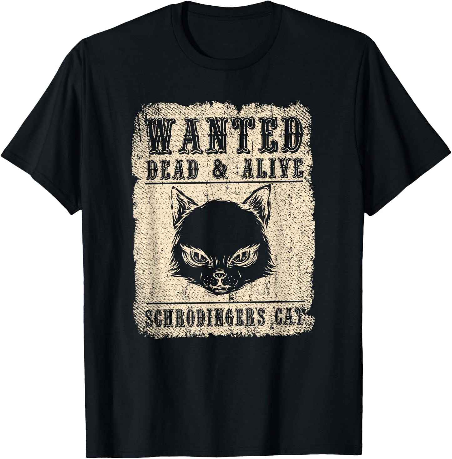Science Funny Physics Wanted Dead & Alive Schroedingers Cat T-Shirt - T-Shirt | Black