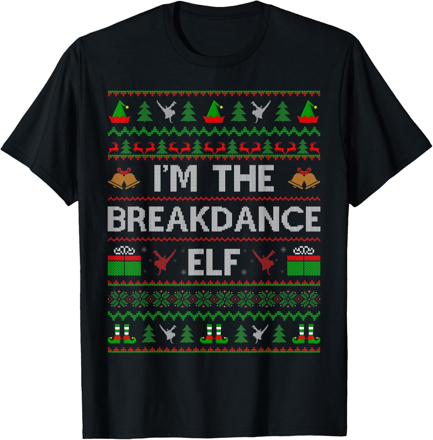 I'm The Breakdance Elf Ugly Santa Breakdance Dance Christmas T-Shirt - T-Shirt | Black