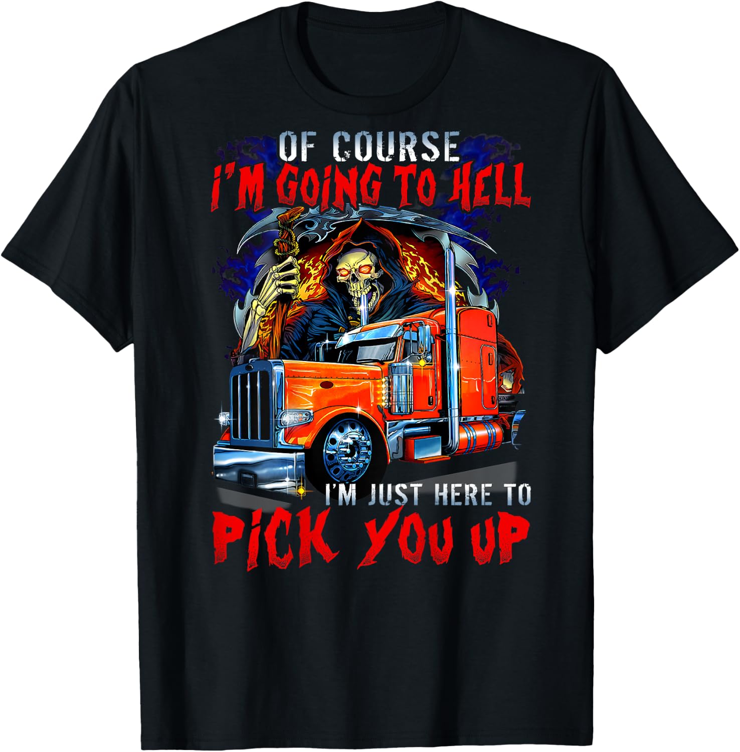 Of course I'm going to hell I'm just here to pick you up T-Shirt - T-Shirt | Black