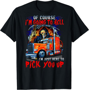 Of course I'm going to hell I'm just here to pick you up T-Shirt - T-Shirt | Black