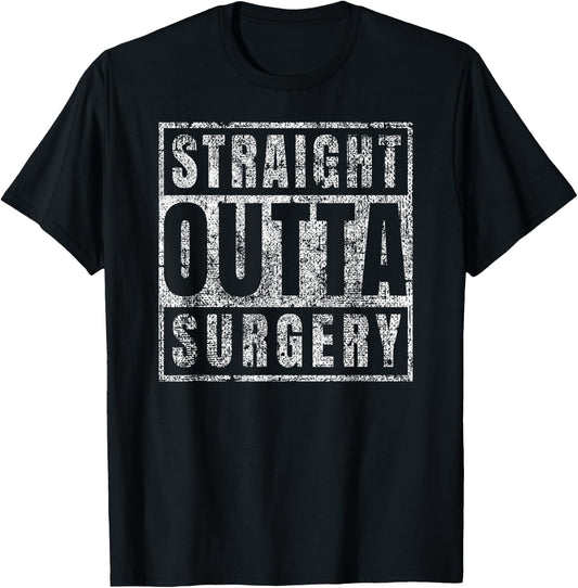 Get Well Soon Gifts Post Surgery Funny Straight Outta Shirt T-Shirt - T-Shirt | Black