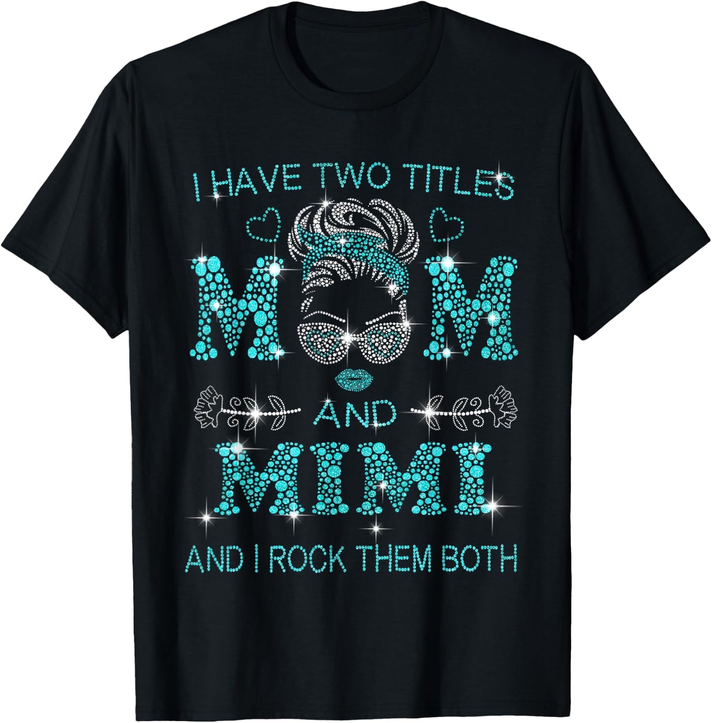 I have two titles Mom and Mimi & I rock them both, Love Mom T-Shirt - T-Shirt | Black