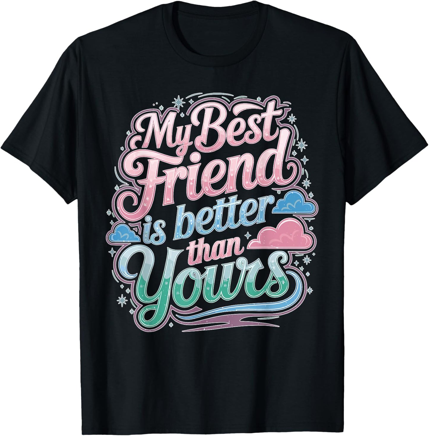 My Best Friend Is Better Than Yours Competitive T-Shirt - T-Shirt | Black