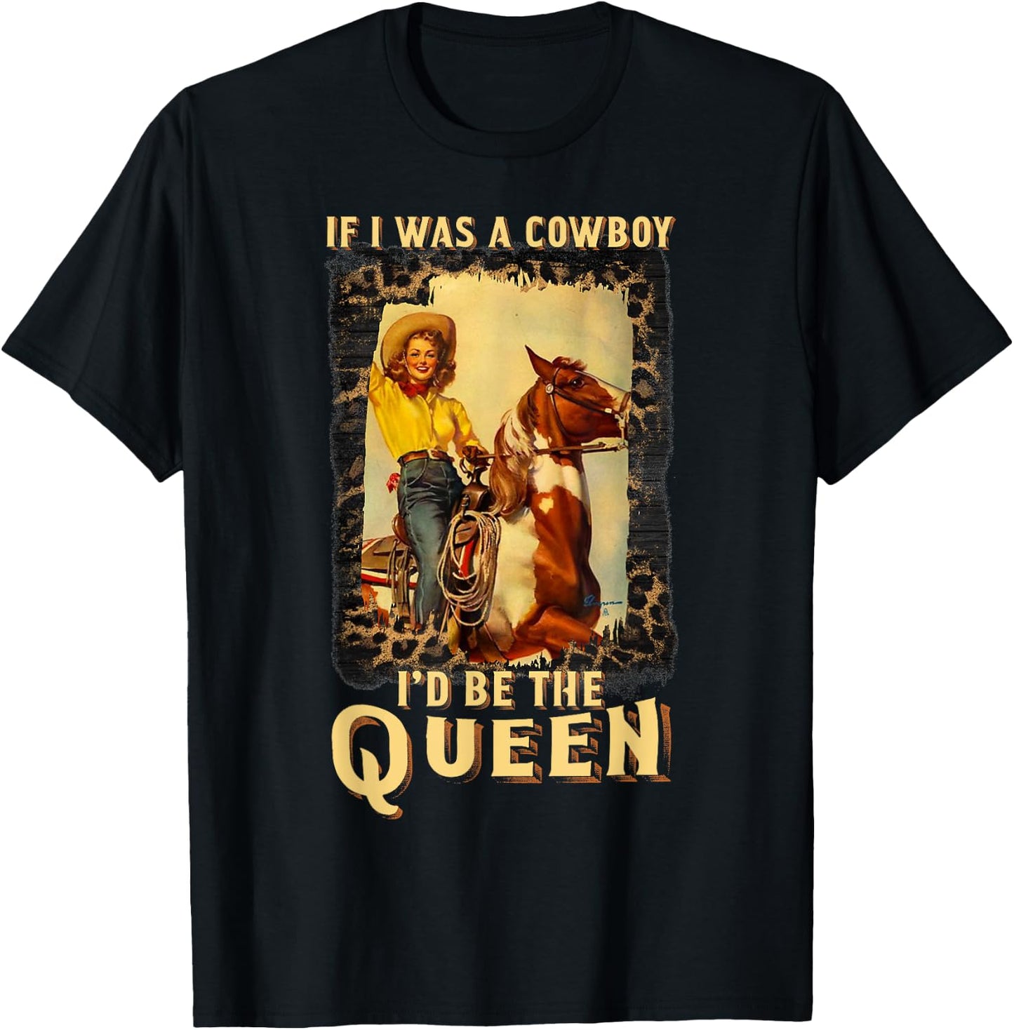 Western Texas Cowgirl If I Was A Cowboy I'd Be The Queen T-Shirt - T-Shirt | Black