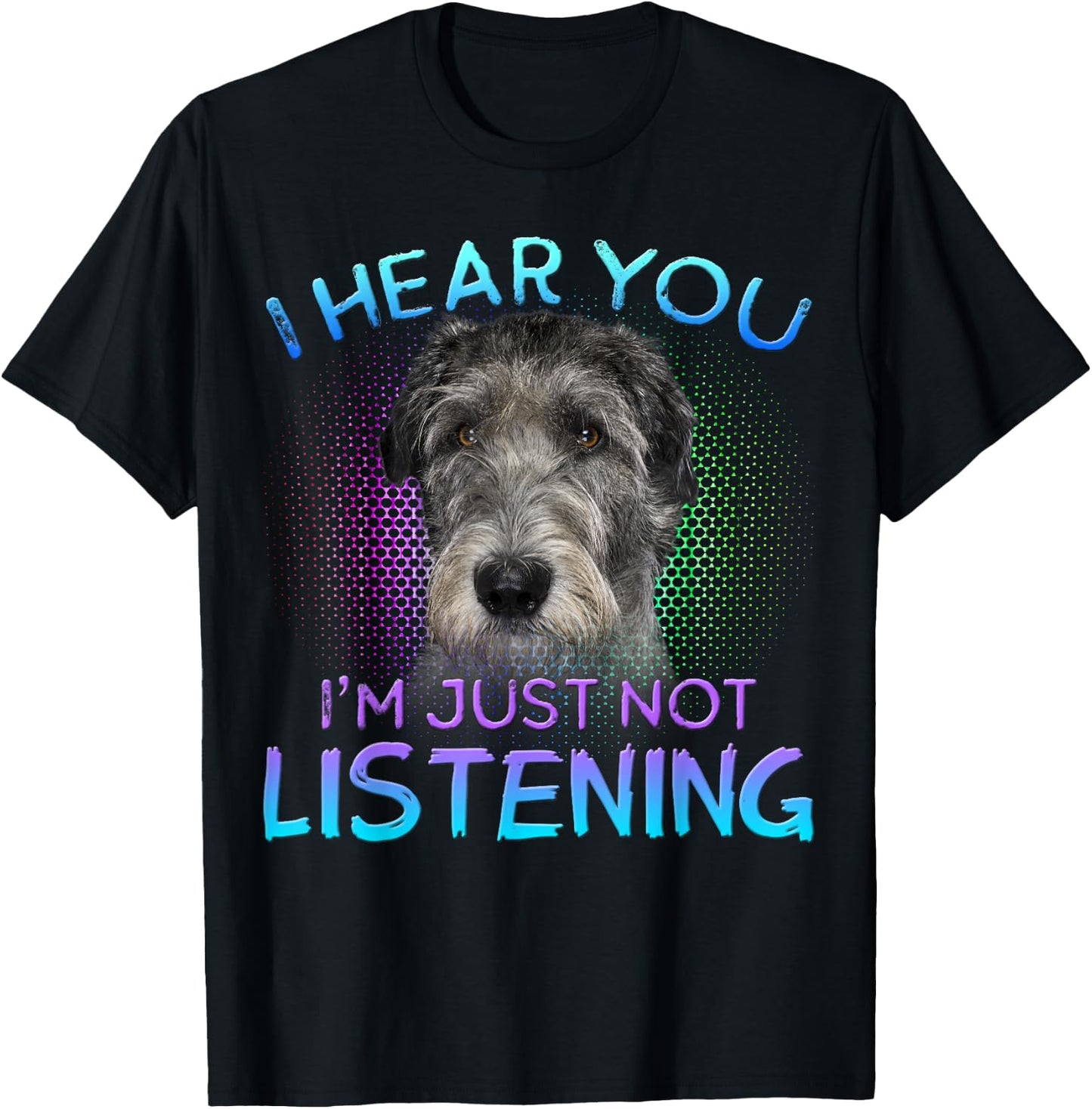 Irish Wolfhound I hear you not listening T-Shirt - T-Shirt | Black