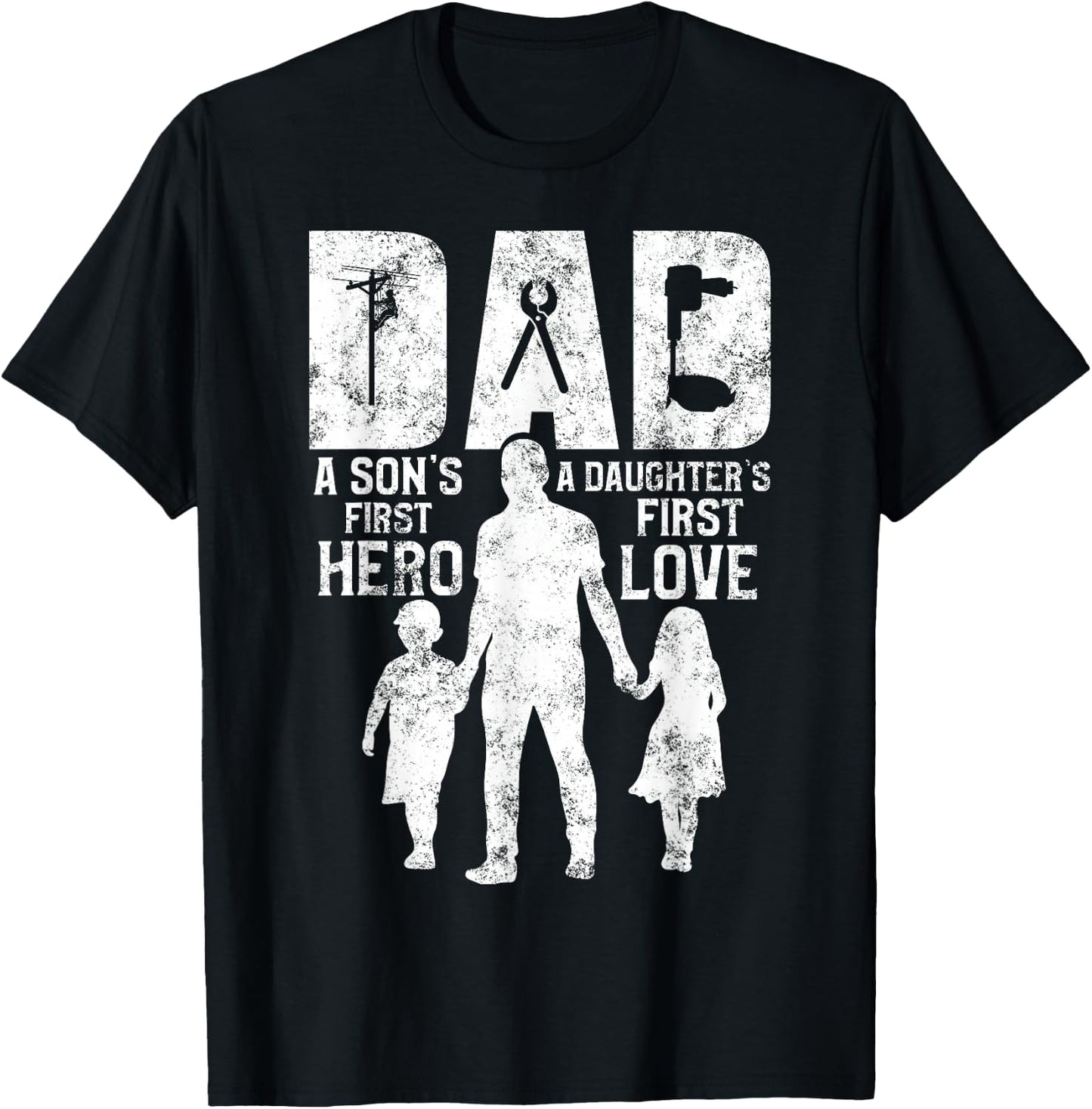 Lineman Dad A Daughter's First Love A Son's First Hero T-Shirt - T-Shirt | Black