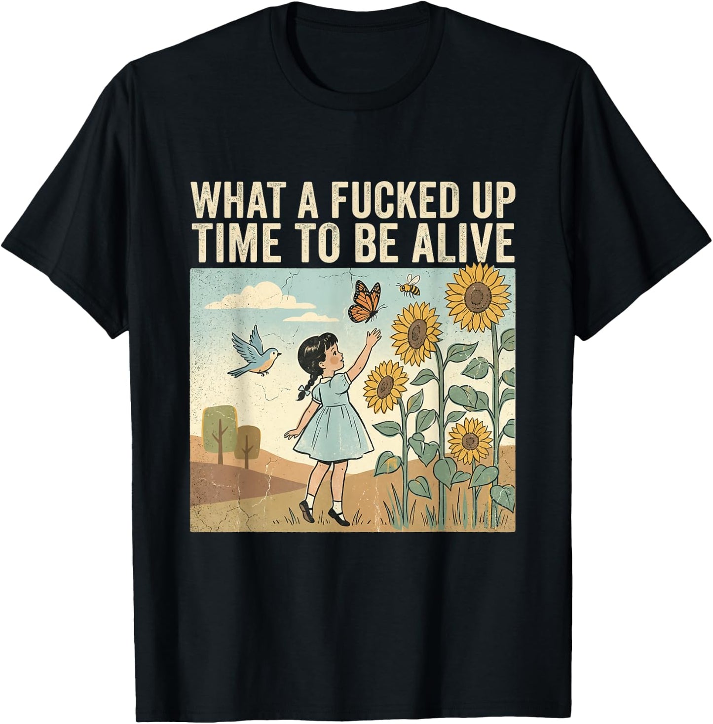 What A Fcked Up Time to Be Alive Funny Dark Humor T-Shirt - T-Shirt | Black