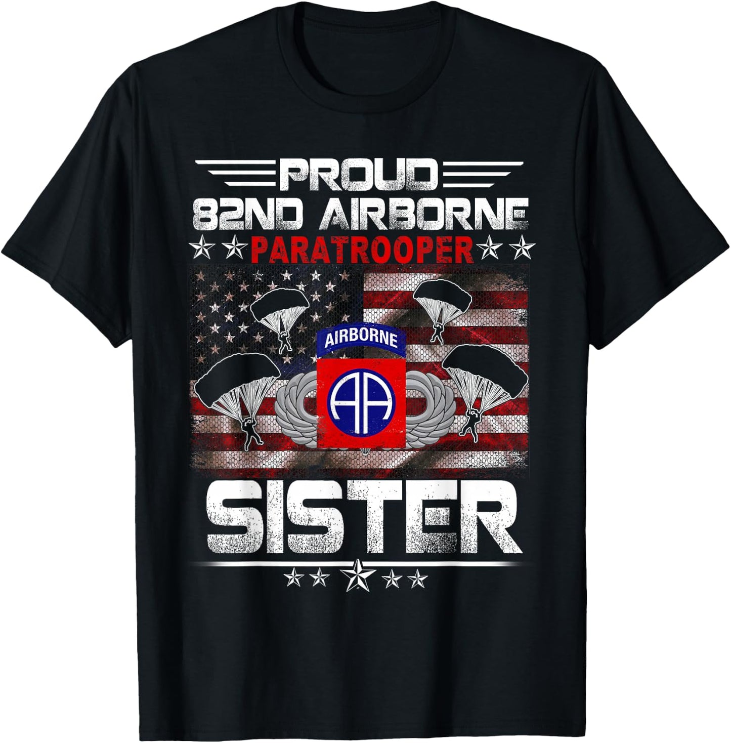 Proud 82nd Airborne Paratrooper Sister US Flag - Veterans T-Shirt - T-Shirt | Black