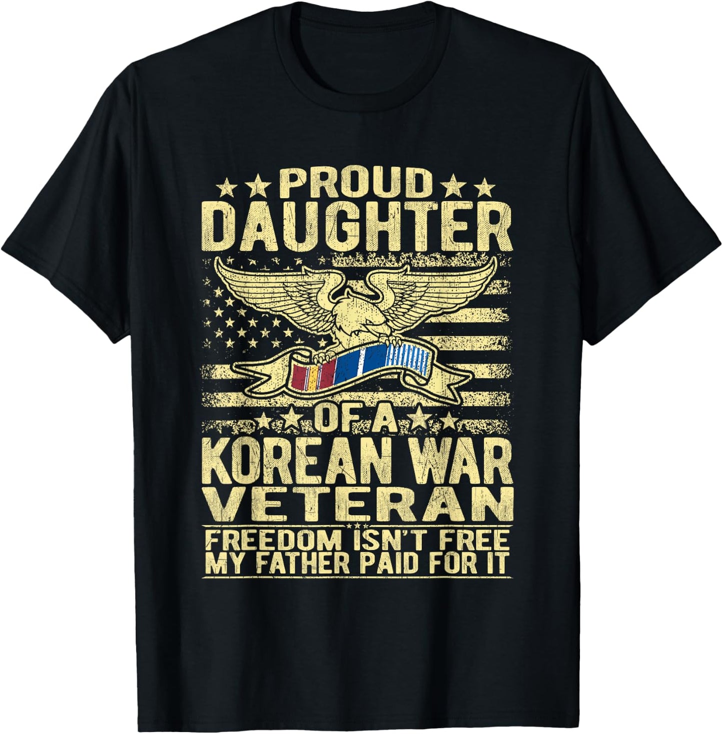Freedom Isn't Free - Proud Daughter Of A Korean War Veteran T-Shirt - T-Shirt | Black