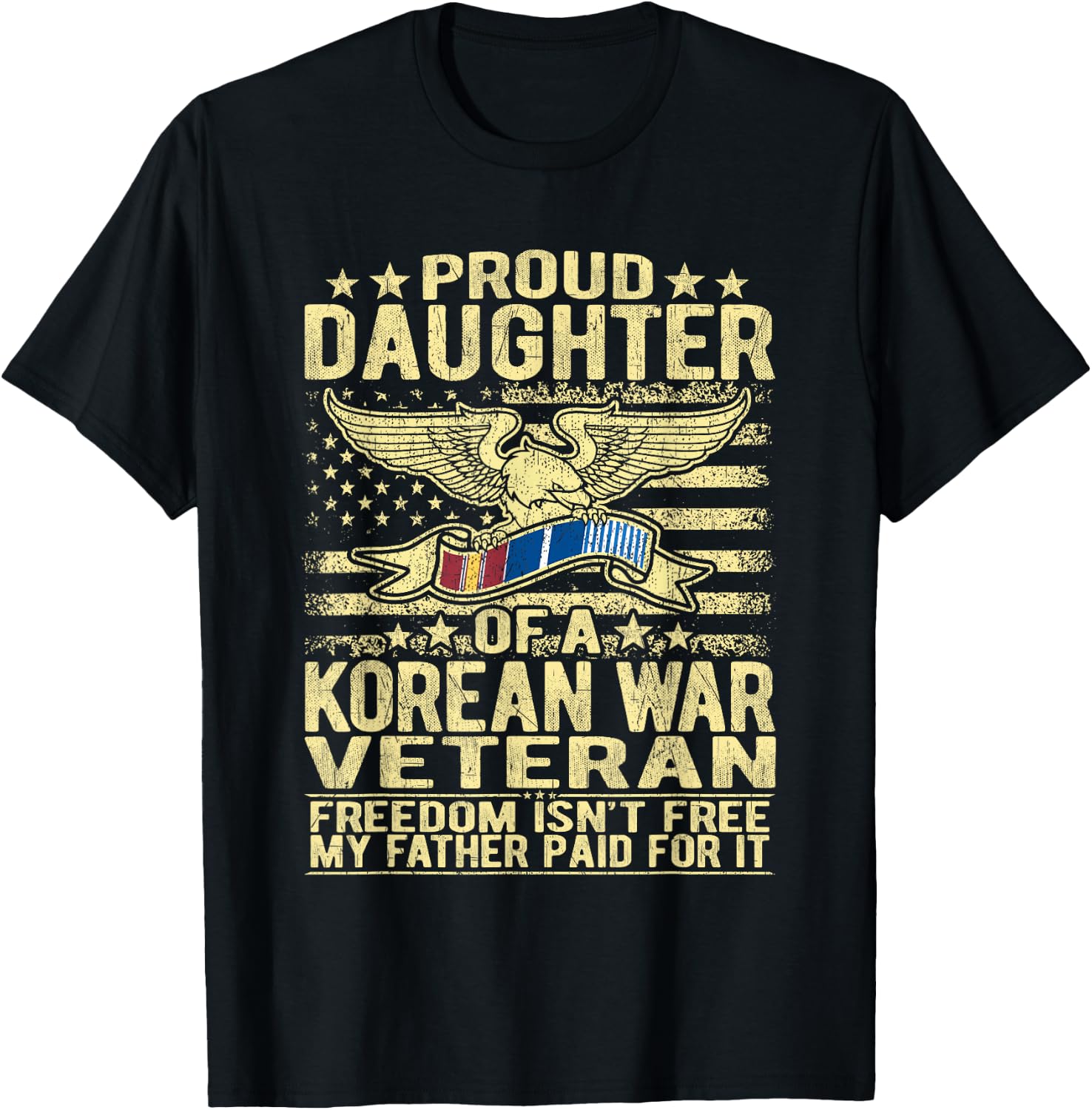 Freedom Isn't Free - Proud Daughter Of A Korean War Veteran T-Shirt - T-Shirt | Black